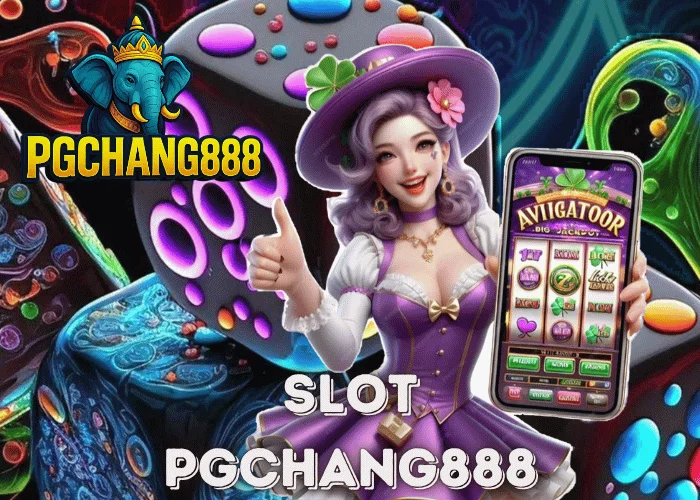SLOT โลกของเกมสล็อตแตกง่าย ที่วัยรุ่นไทยต้องลองกับ PGCHANG888